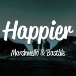 Marshmello – Happier (Lyrics) ft. Bastille